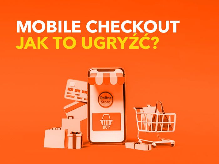 Mobile checkout –  jak to ugryźć?